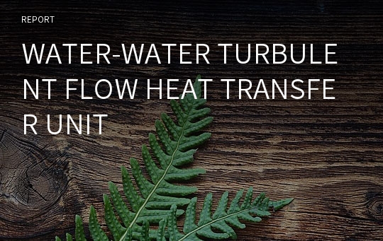 WATER-WATER TURBULENT FLOW HEAT TRANSFER UNIT