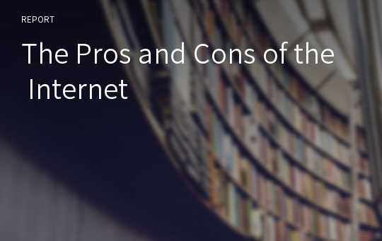The Pros and Cons of the Internet