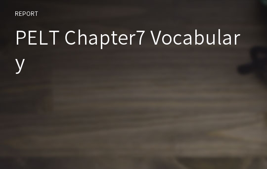 PELT Chapter7 Vocabulary