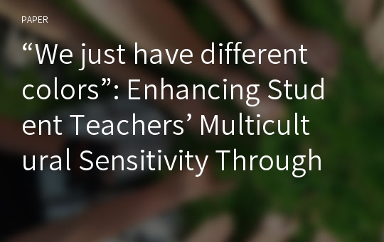 “We just have different colors”: Enhancing Student Teachers’ Multicultural Sensitivity Through International Field Experience
