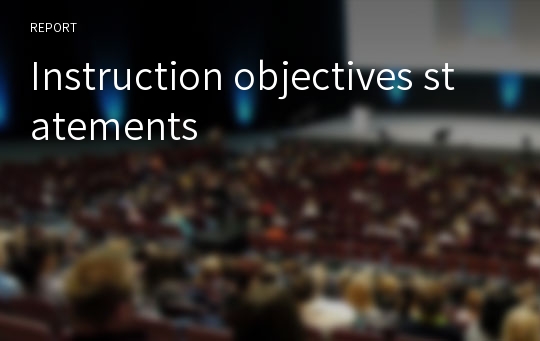 Instruction objectives statements