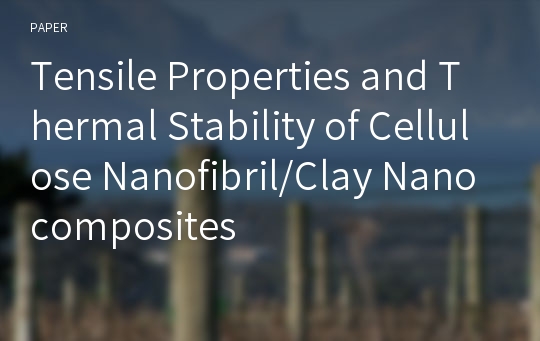 Tensile Properties and Thermal Stability of Cellulose Nanofibril/Clay Nanocomposites