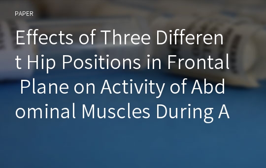 Effects of Three Different Hip Positions in Frontal Plane on Activity of Abdominal Muscles During Active Straight-Leg Raise