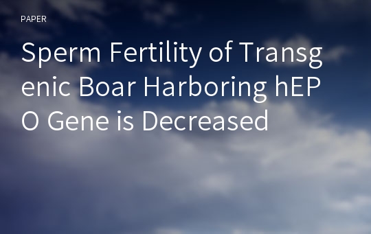 Sperm Fertility of Transgenic Boar Harboring hEPO Gene is Decreased