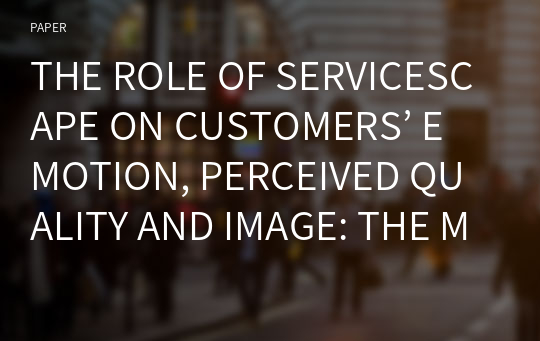 THE ROLE OF SERVICESCAPE ON CUSTOMERS’ EMOTION, PERCEIVED QUALITY AND IMAGE: THE MEDICAL TOURISM CONTEXT