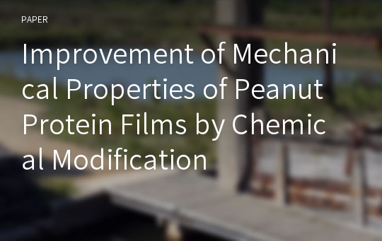 Improvement of Mechanical Properties of Peanut Protein Films by Chemical Modification