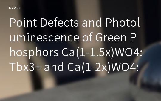Point Defects and Photoluminescence of Green Phosphors Ca(1-1.5x)WO4:Tbx3+ and Ca(1-2x)WO4:Tbx3+, Nax+