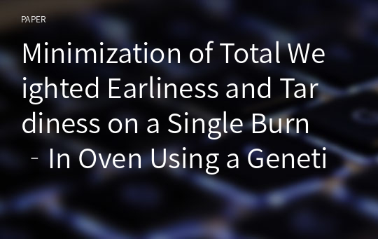 Minimization of Total Weighted Earliness and Tardiness on a Single Burn‐In Oven Using a Genetic Algorithm