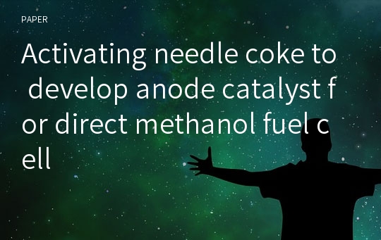 Activating needle coke to develop anode catalyst for direct methanol fuel cell