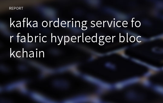 kafka ordering service for fabric hyperledger blockchain