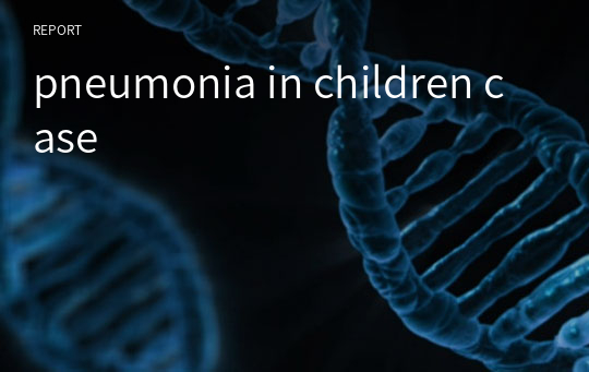 pneumonia in children case