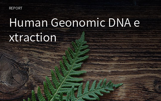 Human Geonomic DNA extraction