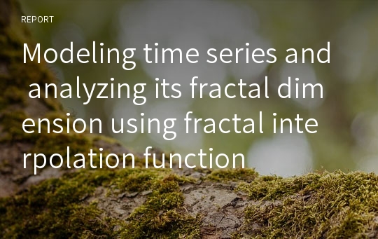 Modeling time series and analyzing its fractal dimension using fractal interpolation function
