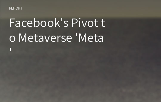 Facebook&#039;s Pivot to Metaverse &#039;Meta&#039;