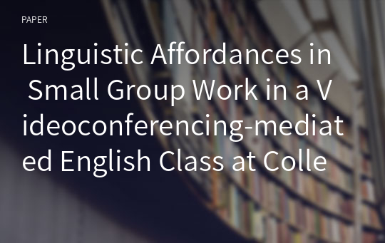 Linguistic Affordances in Small Group Work in a Videoconferencing-mediated English Class at College