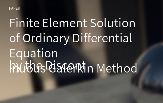 Finite Element Solution of Ordinary Differential Equation
by the Discontinuous Galerkin Method