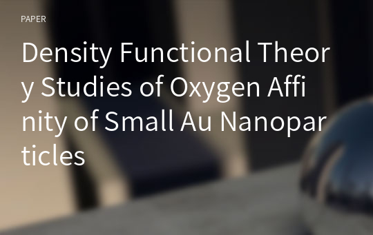 Density Functional Theory Studies of Oxygen Affinity of Small Au Nanoparticles