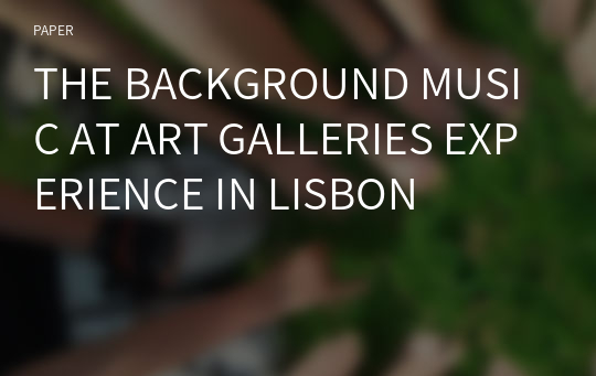 THE BACKGROUND MUSIC AT ART GALLERIES EXPERIENCE IN LISBON
