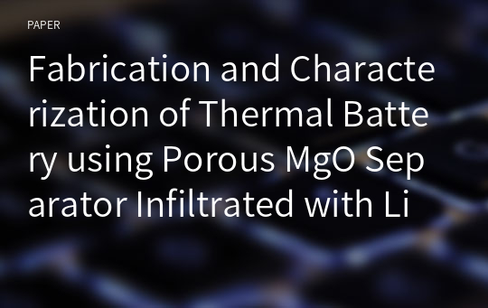 Fabrication and Characterization of Thermal Battery using Porous MgO Separator Infiltrated with Li based Molten Salts