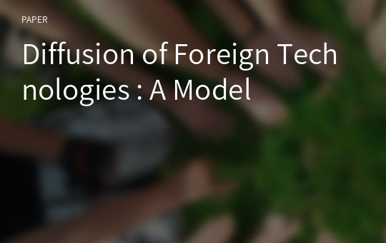 Diffusion of Foreign Technologies : A Model