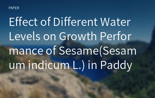 Effect of Different Water Levels on Growth Performance of Sesame(Sesamum indicum L.) in Paddy Field Soil