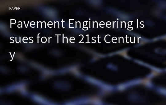 Pavement Engineering Issues for The 21st Century