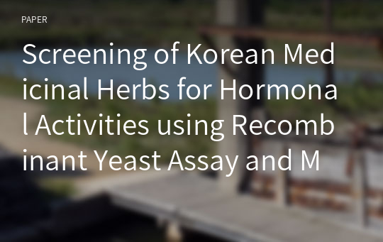 Screening of Korean Medicinal Herbs for Hormonal Activities using Recombinant Yeast Assay and MCF-7 Human Breast Cancer Cells