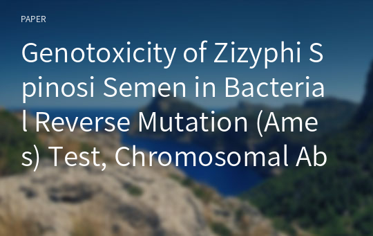 Genotoxicity of Zizyphi Spinosi Semen in Bacterial Reverse Mutation (Ames) Test, Chromosomal Aberration and Micronucleus Test in Mice