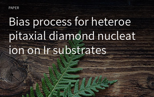 Bias process for heteroepitaxial diamond nucleation on Ir substrates