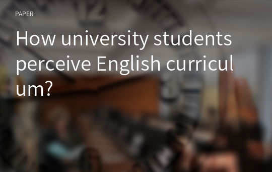 How university students perceive English curriculum?