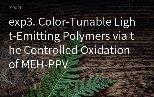 exp3. Color-Tunable Light-Emitting Polymers via the Controlled Oxidation of MEH-PPV