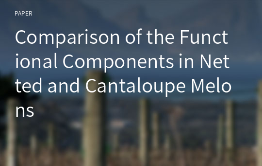 Comparison of the Functional Components in Netted and Cantaloupe Melons