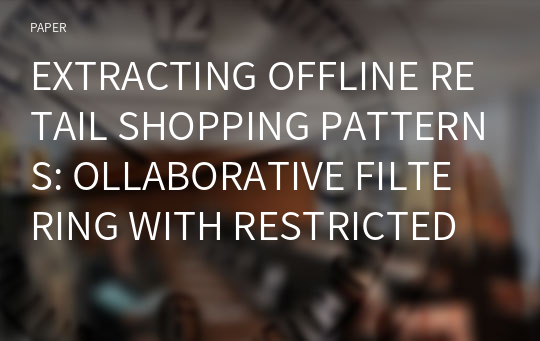 EXTRACTING OFFLINE RETAIL SHOPPING PATTERNS: OLLABORATIVE FILTERING WITH RESTRICTED BOLTZMANN MACHINES