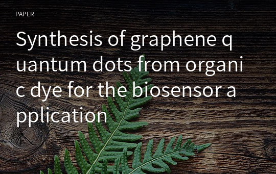 Synthesis of graphene quantum dots from organic dye for the biosensor application