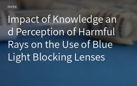 Impact of Knowledge and Perception of Harmful Rays on the Use of Blue Light Blocking Lenses