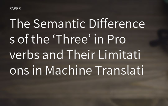 The Semantic Differences of the ‘Three’ in Proverbs and Their Limitations in Machine Translation to and from Korean, Chinese, Japanese, and English