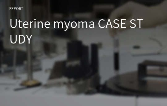 Uterine myoma CASE STUDY